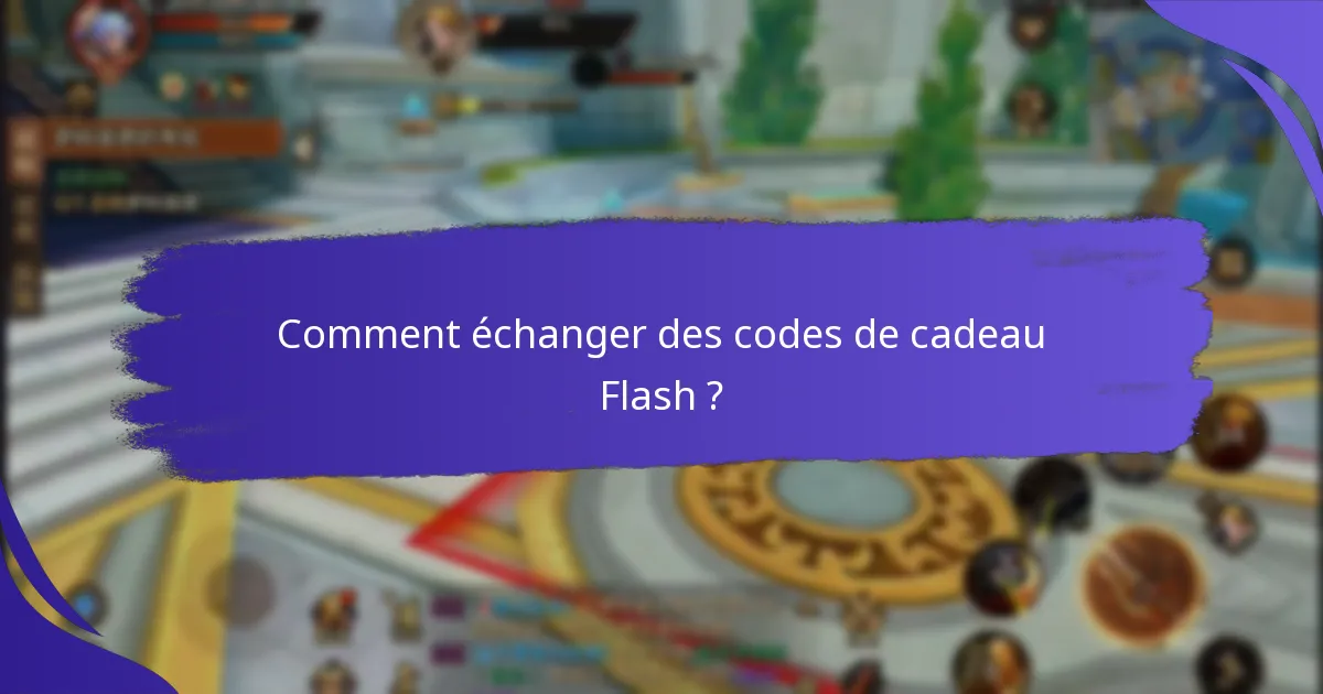Comment puis-je trouver des codes de cadeau Flash actuels ?