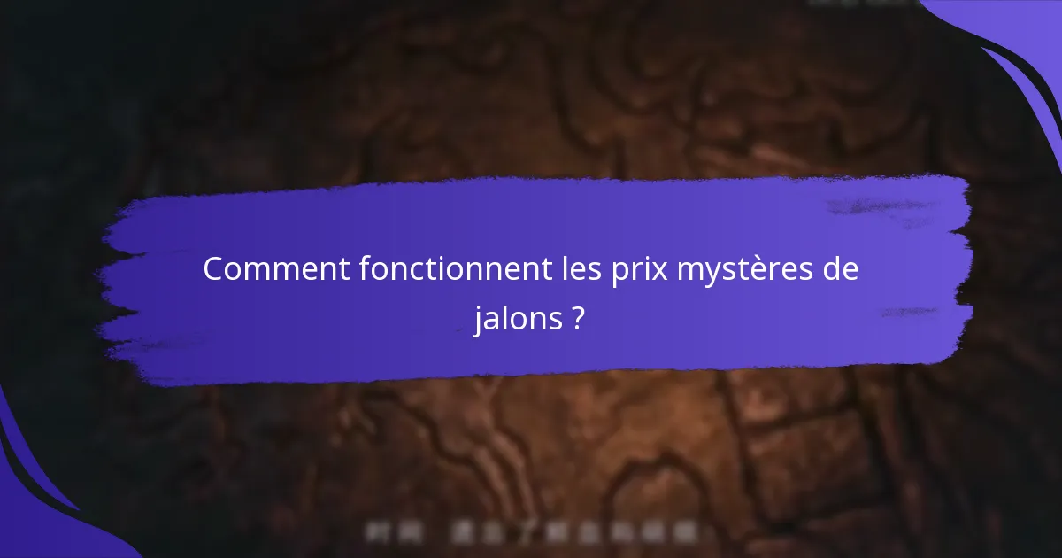 Comment fonctionnent les prix mystères de jalons ?