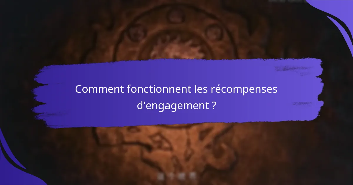 Comment fonctionnent les récompenses d’engagement ?