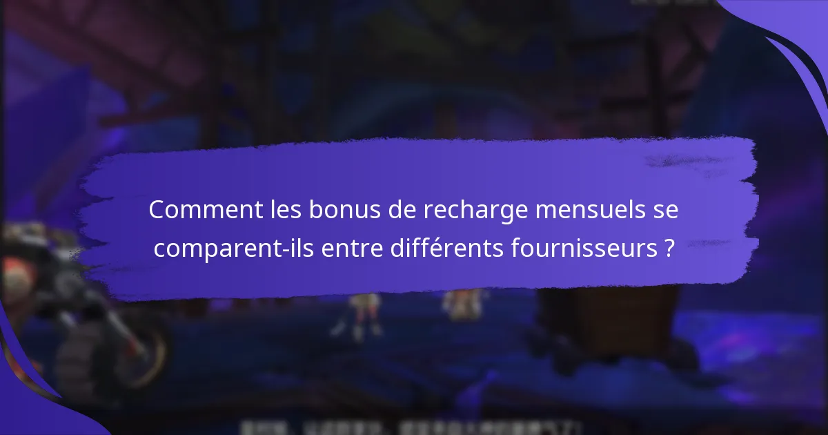 Quels sont les avantages des bonus de recharge mensuels ?