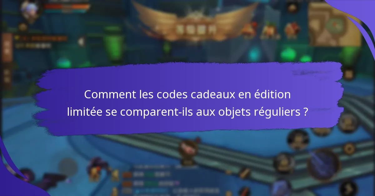 Comment puis-je obtenir des codes cadeaux en édition limitée ?