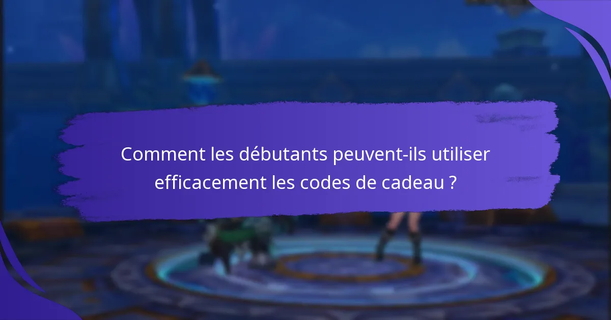 Quels sont les avantages d’utiliser des codes de cadeau pour des boosts précoces ?