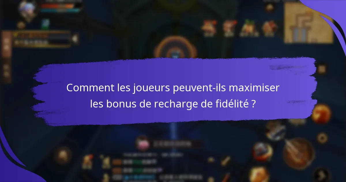 Quels types de récompenses sont disponibles grâce aux bonus de recharge de fidélité ?