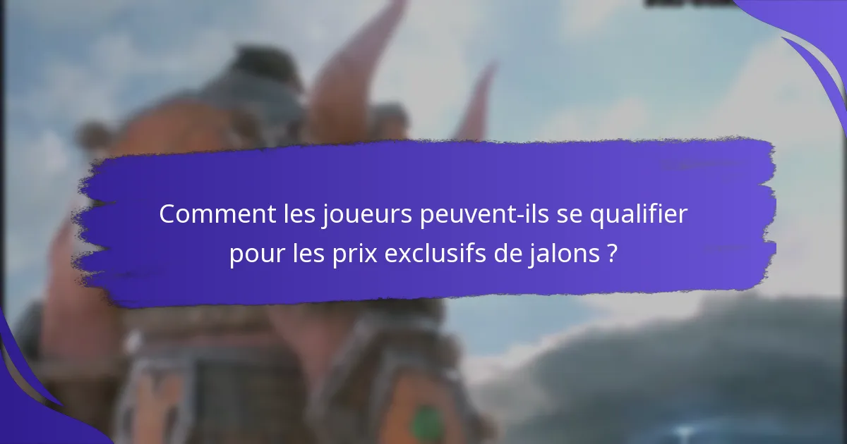 Comment les joueurs peuvent-ils se qualifier pour les prix exclusifs de jalons ?