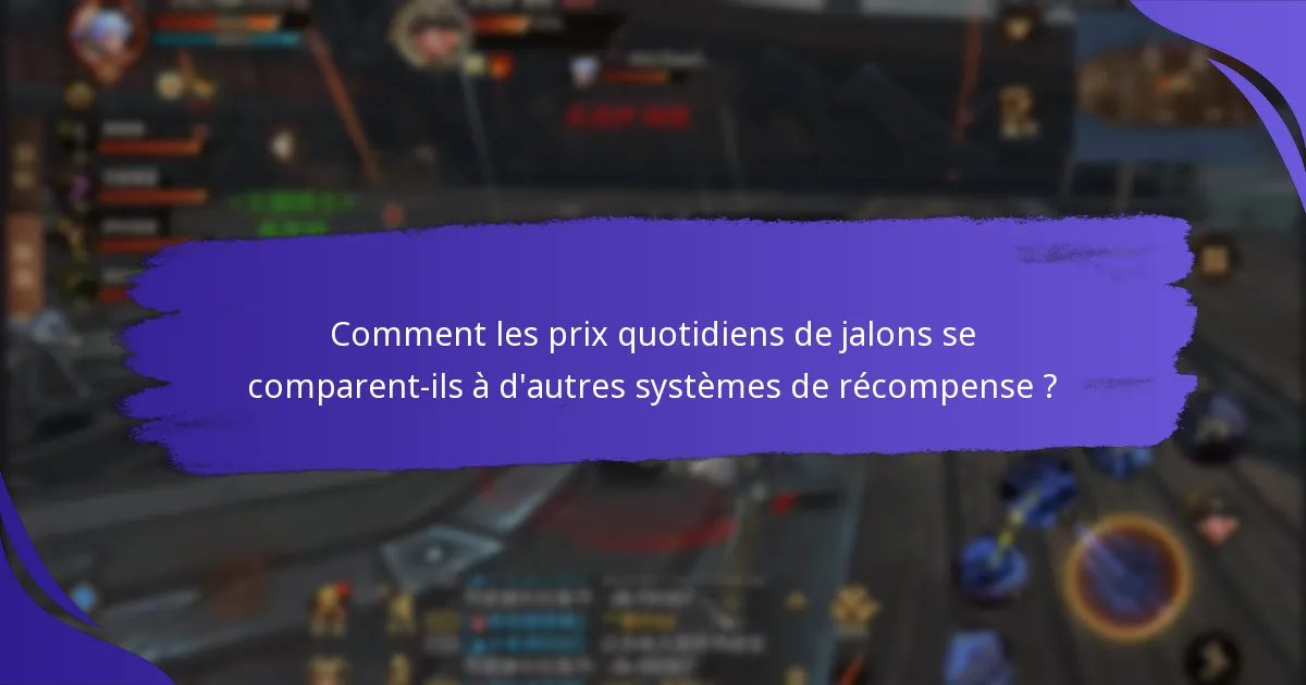 Quels sont les avantages des prix quotidiens de jalons ?