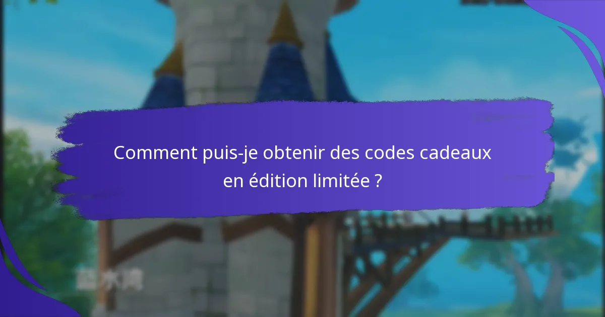 Quels avantages offrent les codes cadeaux en édition limitée ?