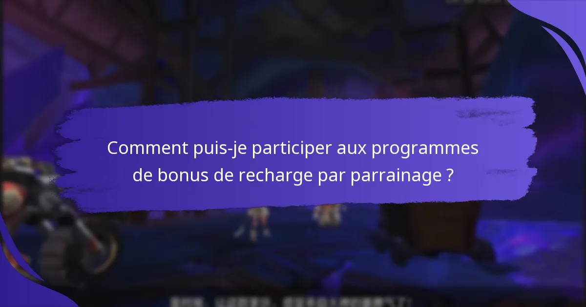 Comment puis-je participer aux programmes de bonus de recharge par parrainage ?