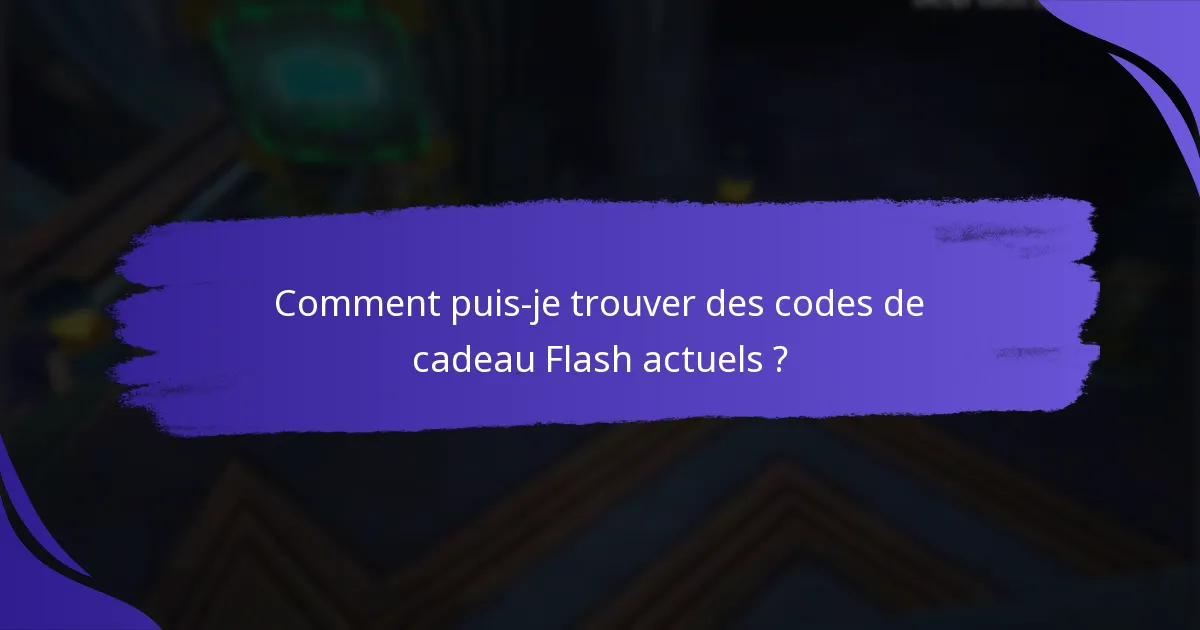 Comment échanger des codes de cadeau Flash ?