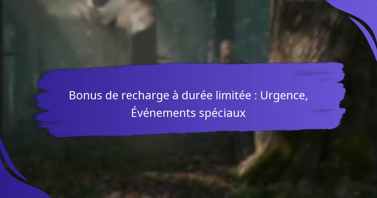 Bonus de recharge à durée limitée : Urgence, Événements spéciaux