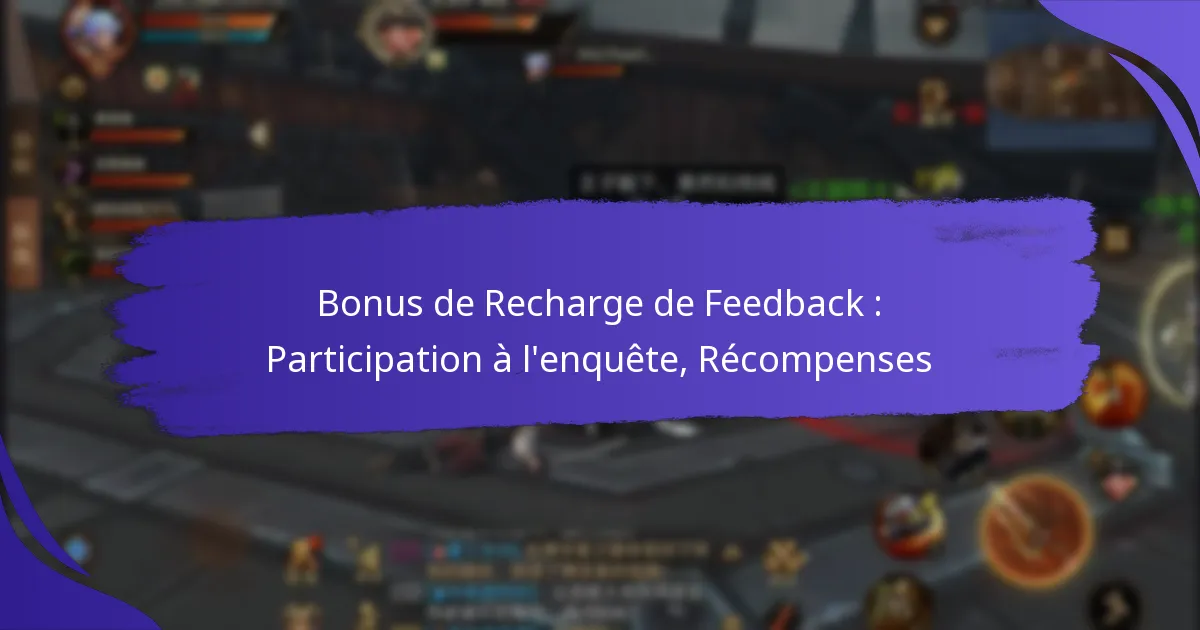 Bonus de Recharge de Feedback : Participation à l’enquête, Récompenses
