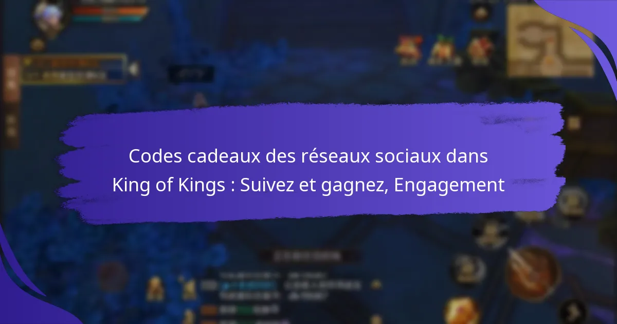Codes cadeaux des réseaux sociaux dans King of Kings : Suivez et gagnez, Engagement