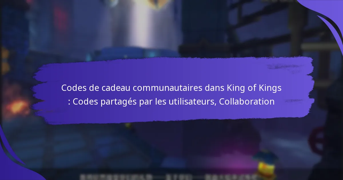 Codes de cadeau communautaires dans King of Kings : Codes partagés par les utilisateurs, Collaboration