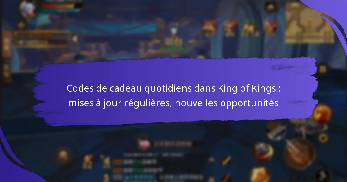 Codes de cadeau quotidiens dans King of Kings : mises à jour régulières, nouvelles opportunités
