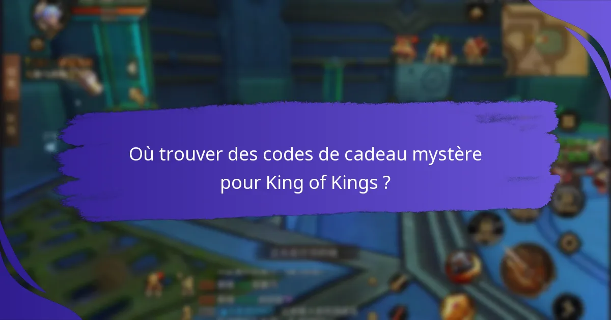 Où trouver des codes de cadeau mystère pour King of Kings ?