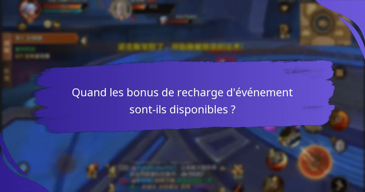 Quand les bonus de recharge d’événement sont-ils disponibles ?
