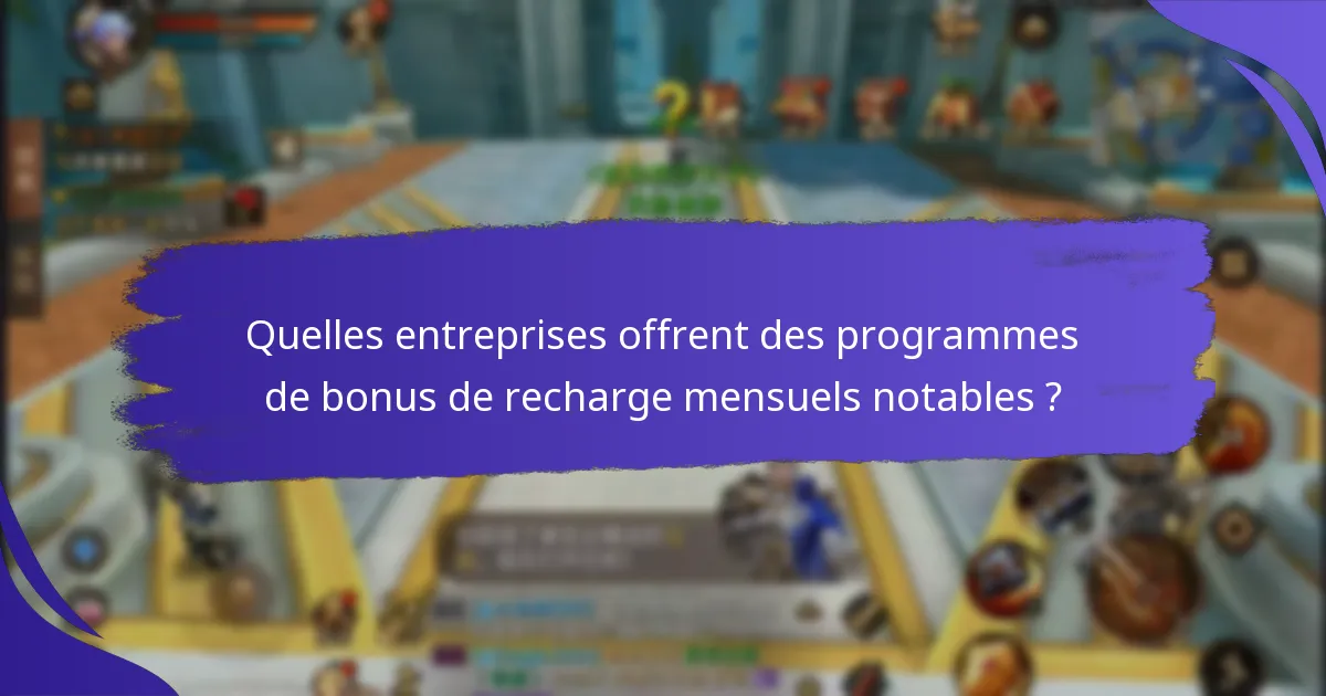 Comment maximiser les avantages des bonus de recharge mensuels ?