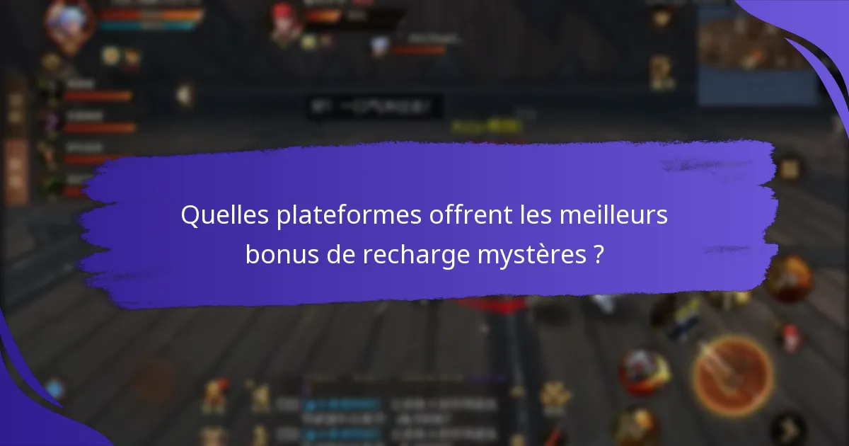 Quelles plateformes offrent les meilleurs bonus de recharge mystères ?