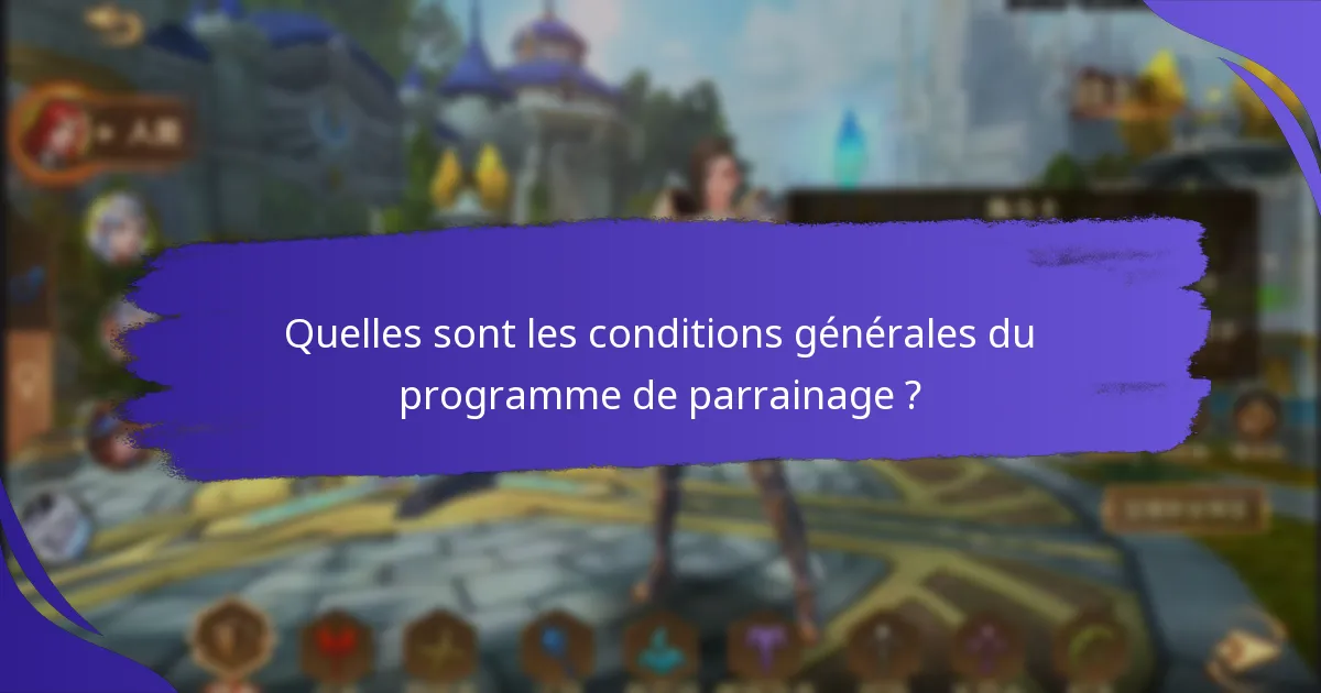 Quelles sont les conditions générales du programme de parrainage ?