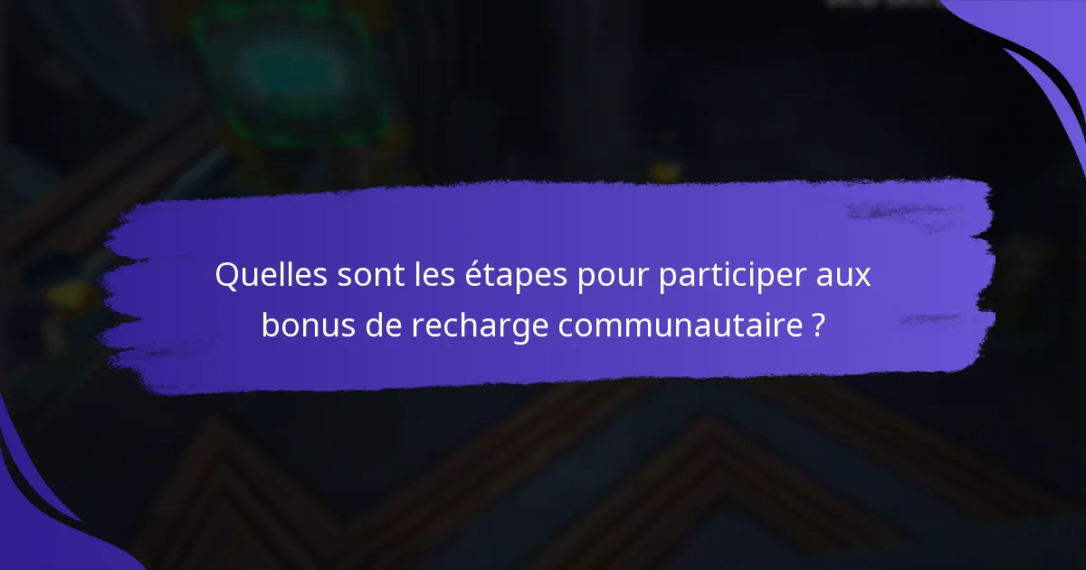 Quelles sont les étapes pour participer aux bonus de recharge communautaire ?