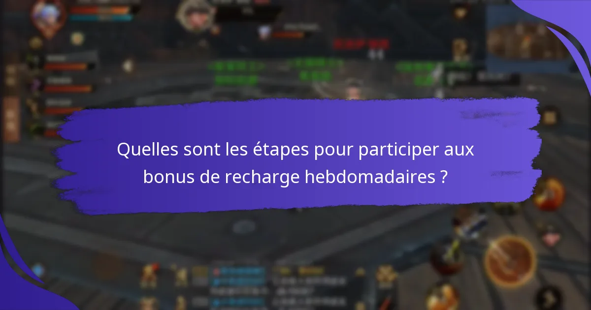 Quelles sont les étapes pour participer aux bonus de recharge hebdomadaires ?