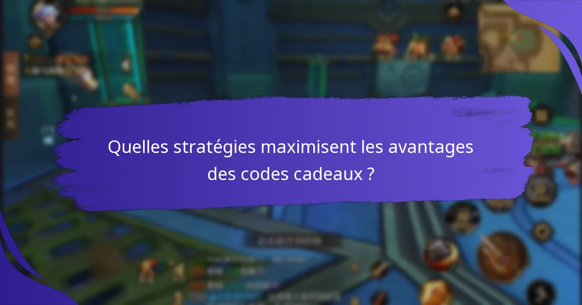 Quelles stratégies maximisent les avantages des codes cadeaux ?