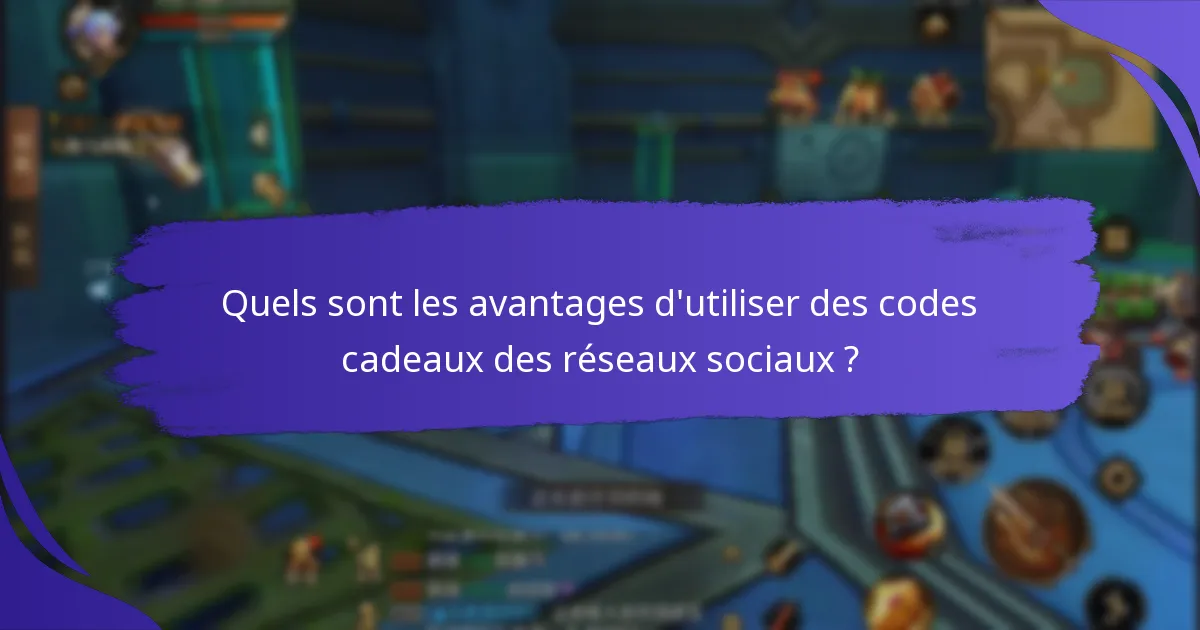 Quels sont les avantages d’utiliser des codes cadeaux des réseaux sociaux ?