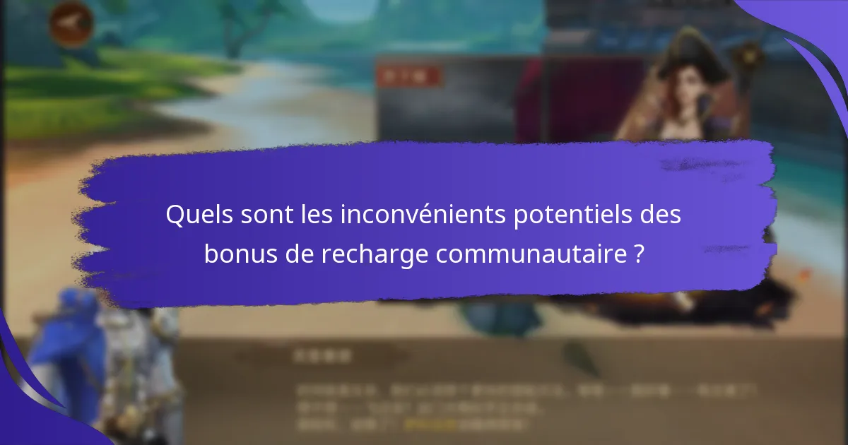 Quels sont les inconvénients potentiels des bonus de recharge communautaire ?