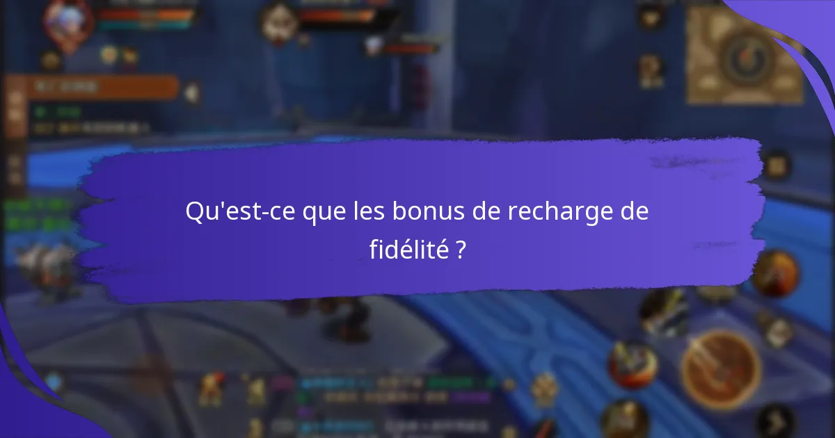 Comment les joueurs peuvent-ils maximiser les bonus de recharge de fidélité ?